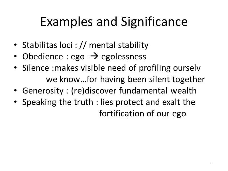 Examples and Significance Stabilitas loci : // mental stability Obedience : ego - egolessness Examples and Significance Stabilitas loci : // mental stability Obedience : ego - egolessness